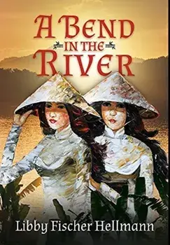 A Bend In the River: 2 Sisters Struggle to Survive the Vietnam War, Hardcover/Libby Fischer Hellmann