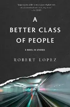 A Better Class of People, Paperback/Robert Lopez