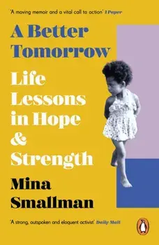 A Better Tomorrow. Life Lessons in Hope and Strength, Paperback/Mina Smallman