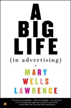A Big Life in Advertising, Paperback/Mary Wells Lawrence