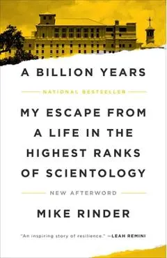 A Billion Years: My Escape from a Life in the Highest Ranks of Scientology - Mike Rinder