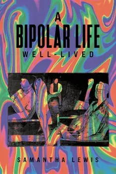 A Bipolar Life Well-Lived, Paperback/Samantha Lewis