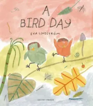 A Bird Day, Hardback/Eva Lindstroem