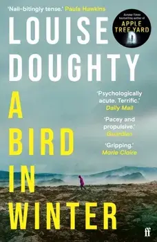 A Bird in Winter. 'Nail-bitingly tense and compelling' Paula Hawkins, Main, Paperback/Louise Doughty