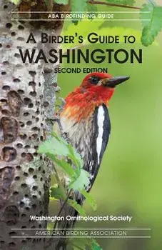 A Birders Guide to Washington, Second Edition, Paperback/Washington Ornithological Society