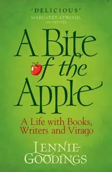 A Bite of the Apple: A Life with Books, Writers and Virago, Hardcover/Lennie Goodings