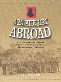 A Black Cat Abroad. A Territorial Gunner's Selected Memories of the Second World War and the Italian Campaign (1943-1945), Hardback/Hadingham