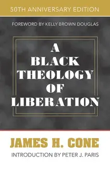 A Black Theology of Liberation: 50th Anniversary Edition, Paperback/James H. Cone