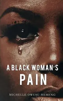 A Black Woman's Pain, Paperback/Michelle Owusu-Hemeng