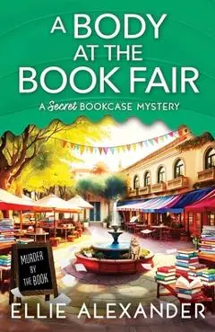 A Body at the Book Fair - Ellie Alexander