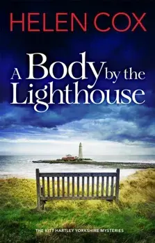 A Body by the Lighthouse. The Kitt Hartley Yorkshire Mysteries Book 6, Paperback/Helen Cox