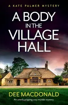 A Body in the Village Hall: An utterly gripping cozy murder mystery, Paperback/Dee MacDonald