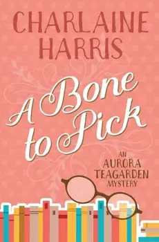 A Bone to Pick: An Aurora Teagarden Mystery, Paperback/Charlaine Harris