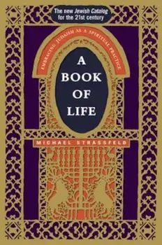 A Book of Life: Embracing Judaism as a Spiritual Practice, Paperback/Michael Strassfeld