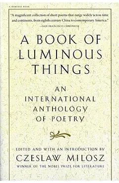 A Book of Luminous Things: An International Anthology of Poetry - Czeslaw Milosz