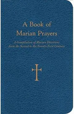 A Book of Marian Prayers: A Compilation of Marian Devotions from the Second to the Twenty-First Century - William G. Storey