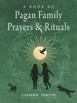 A Book of Pagan Family Prayers and Rituals, Paperback/Ceisiwr (Ceisiwr Serith) Serith