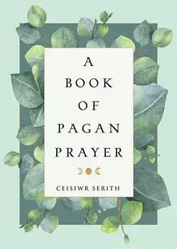 A Book of Pagan Prayer/Ceisiwr Serith