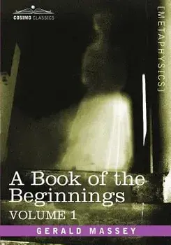 A Book of the Beginnings, Vol.1, Paperback/Gerald Massey