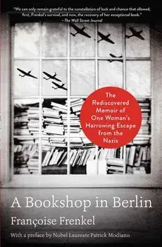 A Bookshop in Berlin: The Rediscovered Memoir of One Woman's Harrowing Escape from the Nazis, Paperback/Françoise Frenkel