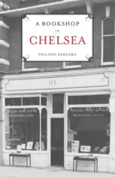 A Bookshop in Chelsea, Hardback/Philippa Bernard