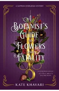 A Botanist's Guide to Flowers and Fatality - Kate Khavari