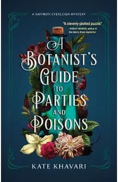 A Botanist's Guide to Parties and Poisons - Kate Khavari