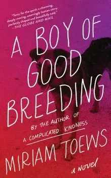 A Boy of Good Breeding, Paperback/Miriam Toews