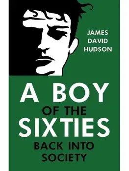 A Boy of the Sixties: Back into Society, Paperback/James David Hudson