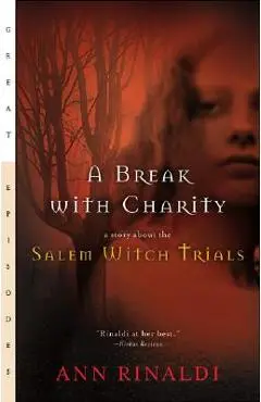A Break with Charity: A Story about the Salem Witch Trials - Ann Rinaldi