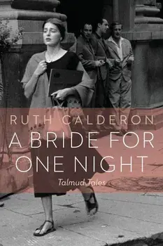 A Bride for One Night: Talmud Tales, Paperback/Ruth Calderon