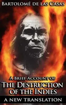 A Brief Account of the Destruction of the Indies, Hardcover/Bartolome de Las Casas