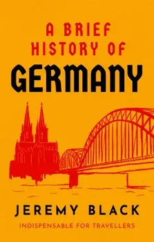 A Brief History of Germany. Indispensable for Travellers, Paperback/Jeremy Black