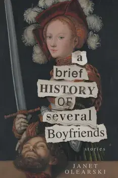 A Brief History of Several Boyfriends, Paperback/Janet Olearski