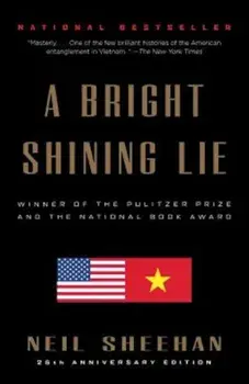 A Bright Shining Lie: John Paul Vann and America in Vietnam, Paperback/Neil Sheehan