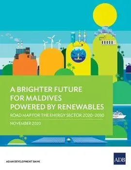 A Brighter Future for Maldives Powered by Renewables: Road Map for the Energy Sector 2020-2030, Paperback/***