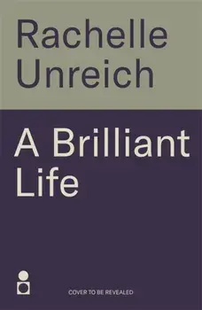 A Brilliant Life. An Unforgettable Memoir of Surviving Auschwitz and Learning to Live Again, Paperback/Rachelle Unreich