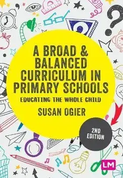 A Broad and Balanced Curriculum in Primary Schools. Educating the whole child, 2 Revised edition, Paperback/***