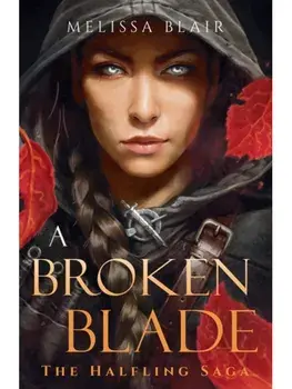 A Broken Blade. The Halfling Saga Book 1, Paperback/Melissa Blair