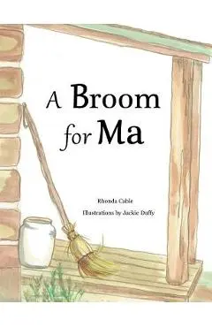 A Broom for Ma - Rhonda Cable
