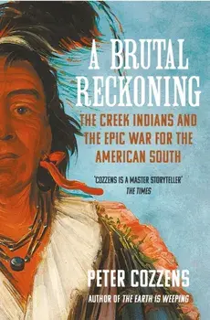 A Brutal Reckoning. The Creek Indians and the Epic War for the American South, Main, Paperback/Peter Cozzens