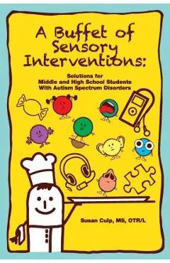 A Buffet of Sensory Interventions: Solutions for Middle - Susan L. Culp Ms Otr/l