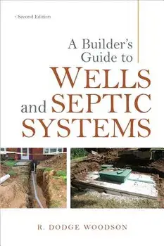 A Builder's Guide to Wells and Septic Systems, Paperback/R. Dodge Woodson