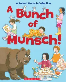 A Bunch of Munsch!: A Robert Munsch Collection, Hardcover/Jay Odjick