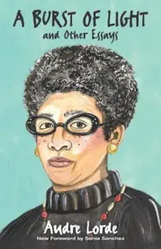 A Burst of Light: And Other Essays, Hardcover/Audre Lorde