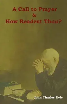 A Call to Prayer and How Readest Thou?, Paperback/John Charles Ryle