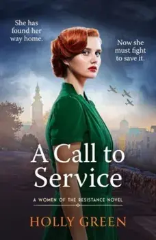A Call to Service. An engrossing, powerful and heart-breaking WW2 novel, Paperback/Holly Green