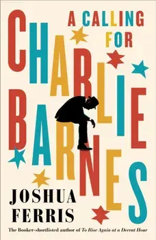A Calling for Charlie Barnes, Paperback/Joshua Ferris