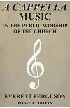 A Cappella Music in the Public Worship of the Church - Everett Ferguson