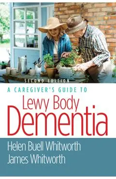A Caregiver's Guide to Lewy Body Dementia - Helen Buell Whitworth